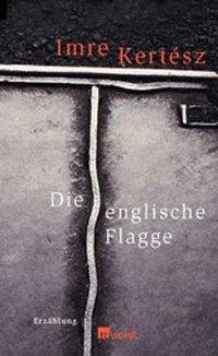 Cover: 9783498035181 | Die englische Flagge | Imre Kertész | Buch | 96 S. | Deutsch | 2002