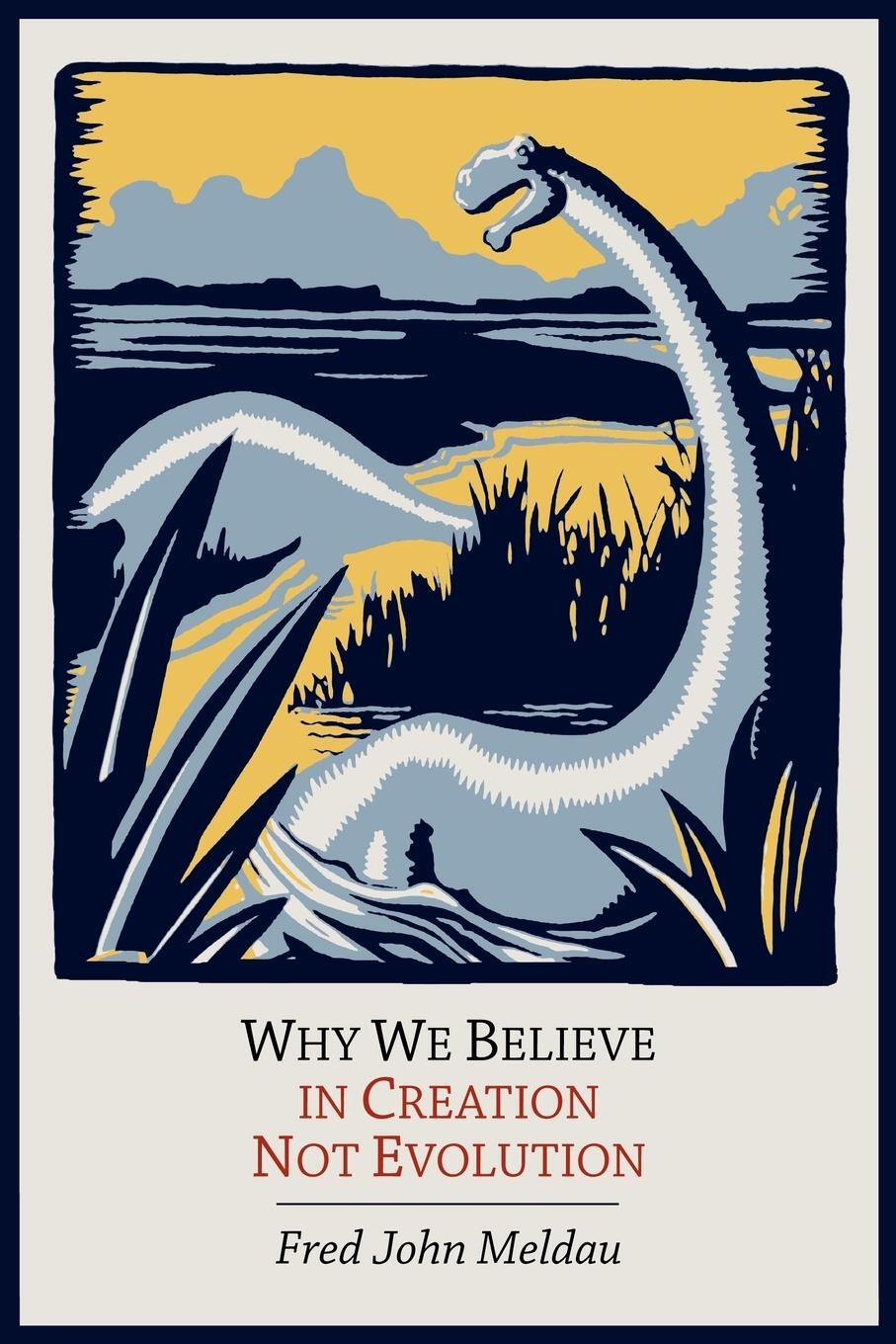 Cover: 9781614272595 | Why We Believe in Creation Not Evolution | Fred John Meldau | Buch