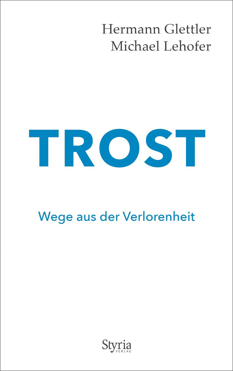 Cover: 9783222136603 | Trost | Wege aus der Verlorenheit | Hermann Glettler (u. a.) | Buch