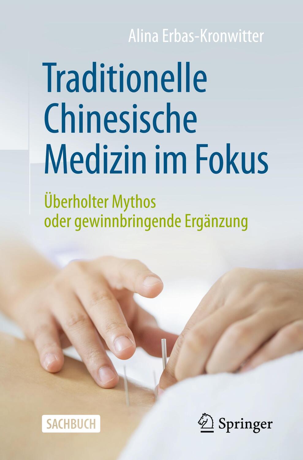 Cover: 9783662681398 | Traditionelle Chinesische Medizin im Fokus | Alina Erbas-Kronwitter