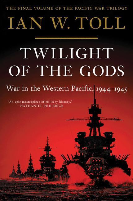 Cover: 9780393868302 | Twilight of the Gods: War in the Western Pacific, 1944-1945 | Toll