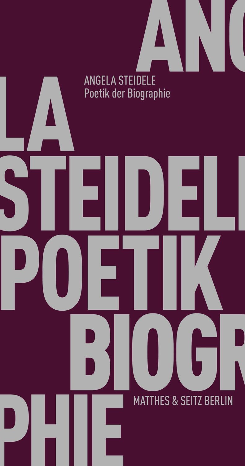 Cover: 9783957578037 | Poetik der Biographie | Angela Steidele | Taschenbuch | 106 S. | 2019