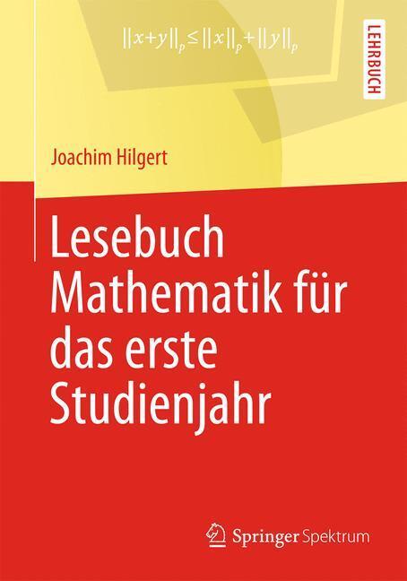 Cover: 9783642347542 | Lesebuch Mathematik für das erste Studienjahr | Joachim Hilgert | Buch