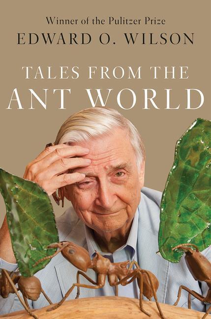 Cover: 9781631495564 | Tales from the Ant World | Edward O. Wilson | Buch | Liveright | 2020
