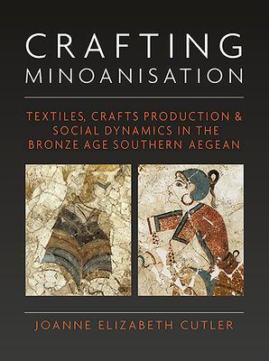 Cover: 9781785709661 | Crafting Minoanisation | Joanne Elizabeth Cutler | Buch | Gebunden