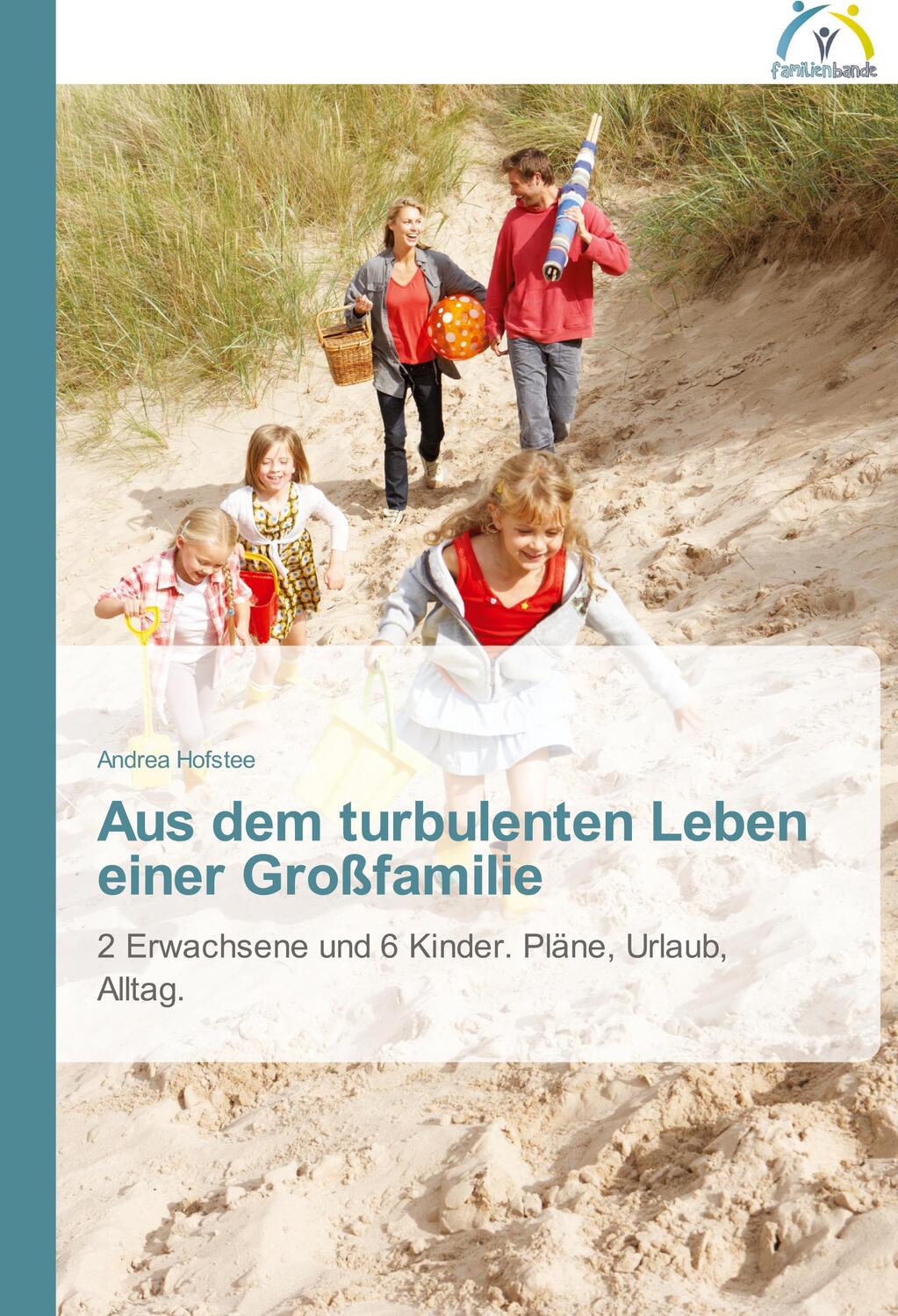 Cover: 9783639620016 | Aus dem turbulenten Leben einer Großfamilie | Andrea Hofstee | Buch