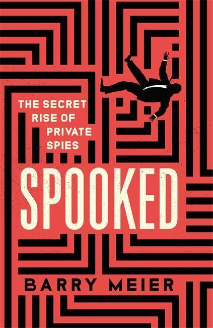 Cover: 9781529365900 | Spooked | The Secret Rise of Private Spies | Barry Meier | Buch | 2021