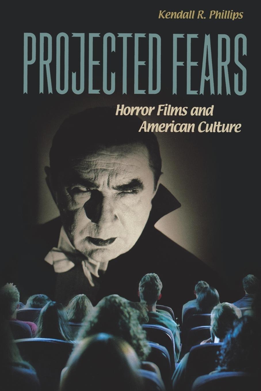 Cover: 9780313361821 | Projected Fears | Horror Films and American Culture | Phillips | Buch