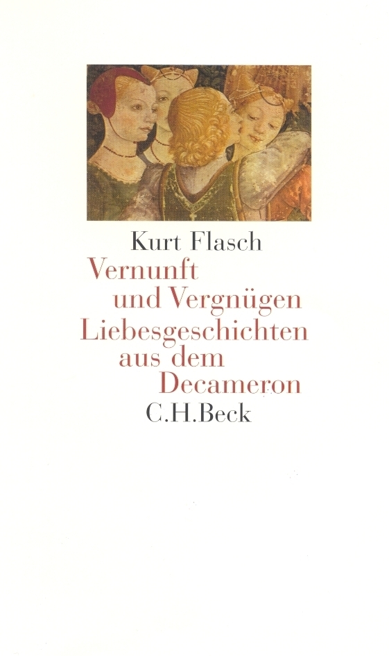Cover: 9783406489594 | Vernunft und Vergnügen | Liebesgeschichten aus dem Decamaron | Flasch