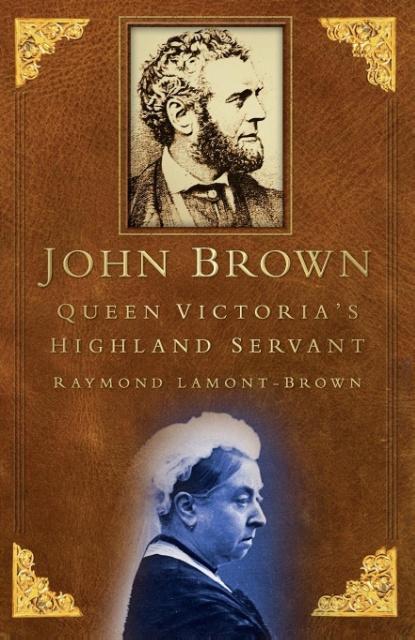 Cover: 9780750927383 | John Brown | Queen Victoria's Highland Servant | Raymond Lamont-Brown