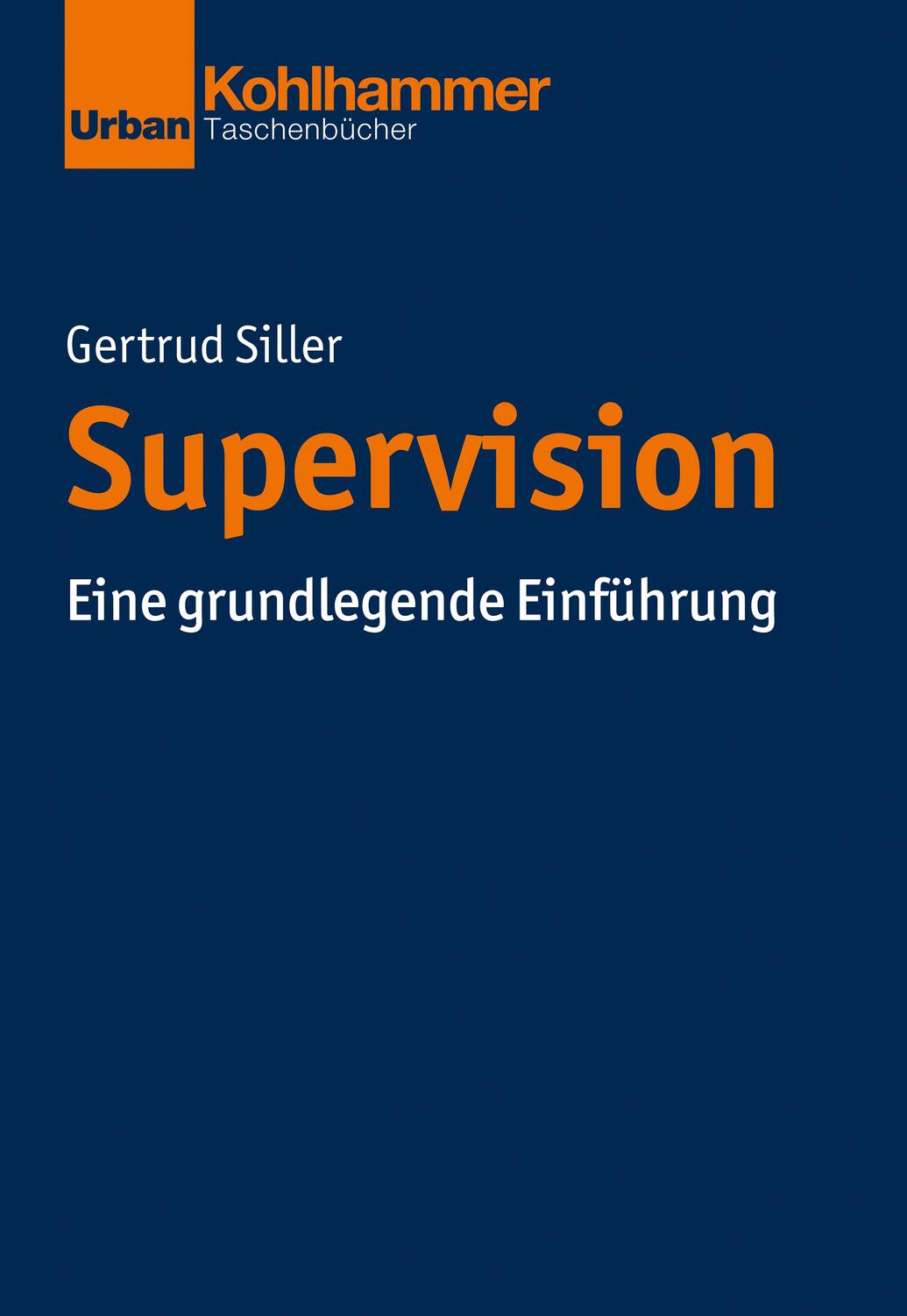 Cover: 9783170372665 | Supervision | Eine grundlegende Einführung | Gertrud Siller | Buch