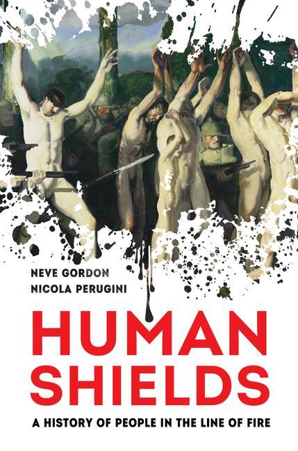 Cover: 9780520301849 | Human Shields | A History of People in the Line of Fire | Buch | 2020