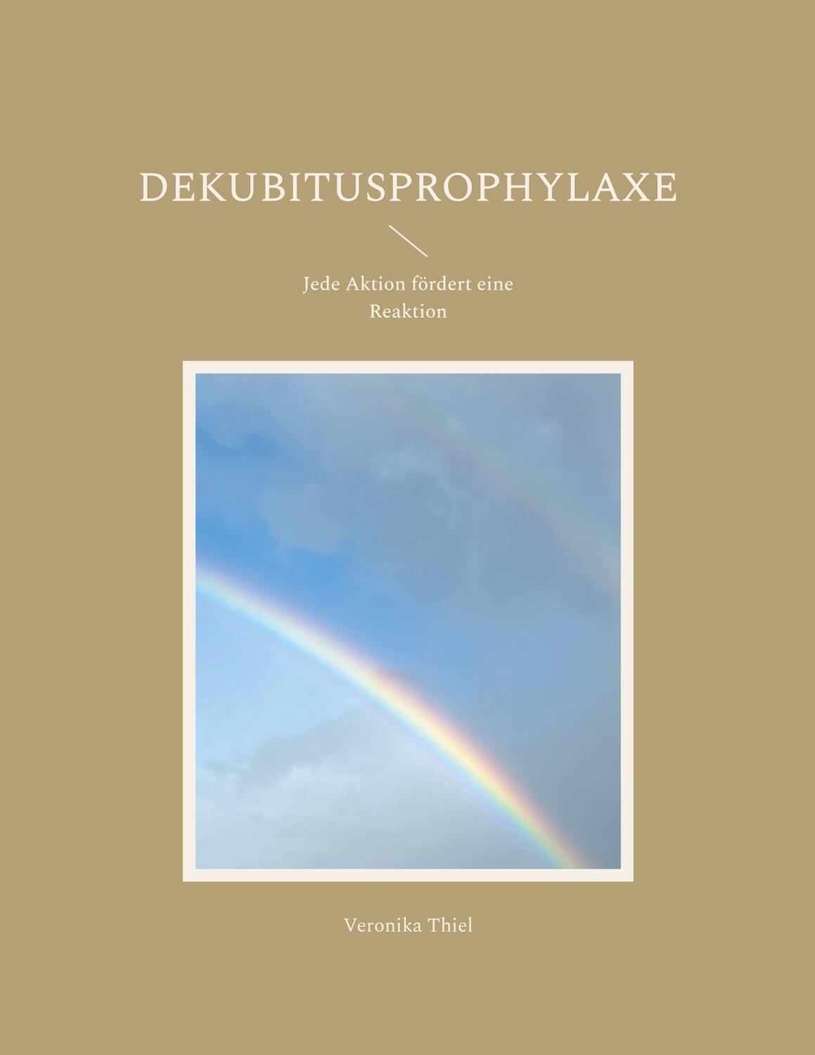 Cover: 9783758365560 | Dekubitusprophylaxe | Jede Aktion fördert eine Reaktion | Thiel | Buch