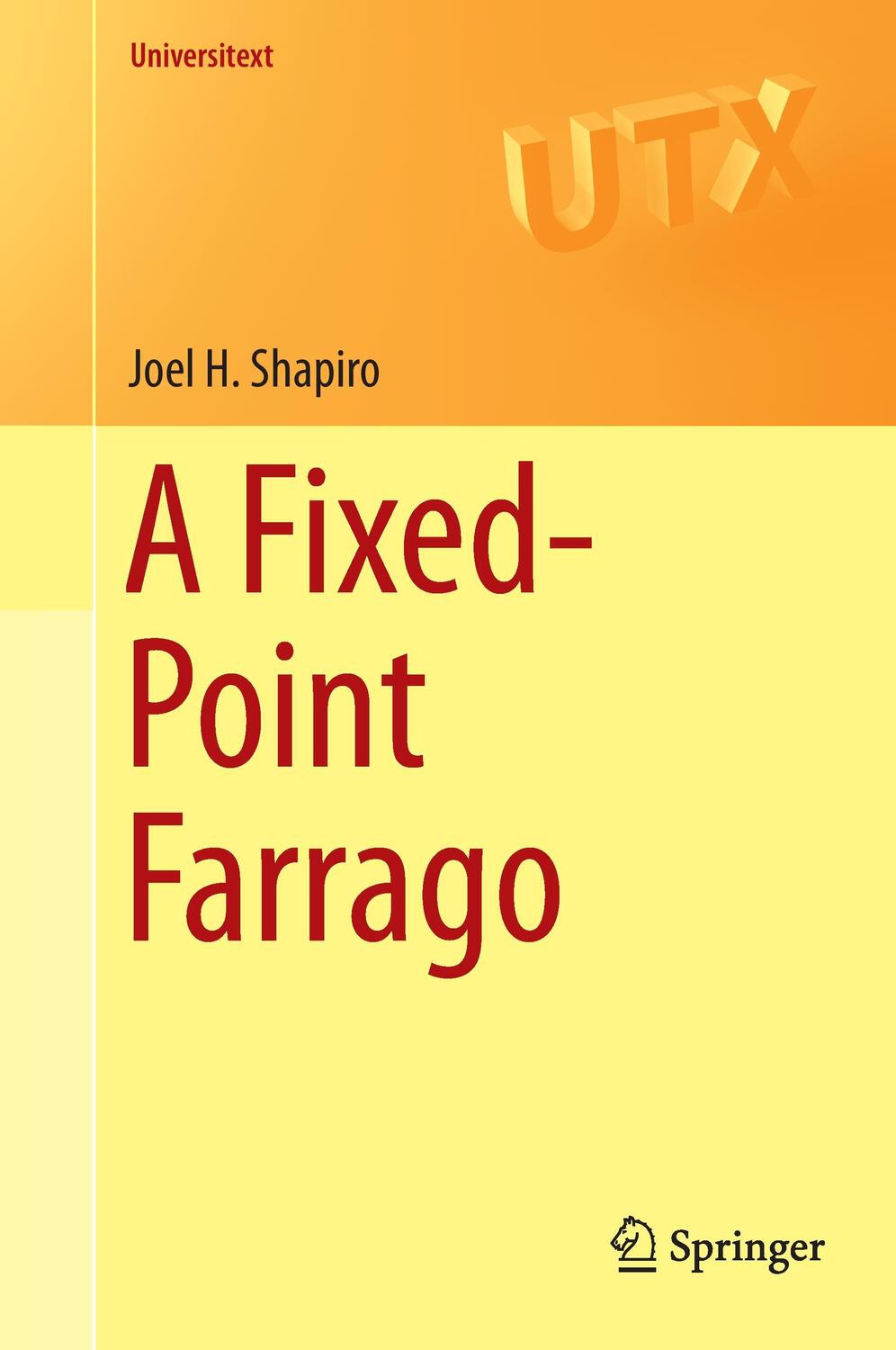 Cover: 9783319279763 | A Fixed-Point Farrago | Joel H. Shapiro | Buch | Universitext | xiv