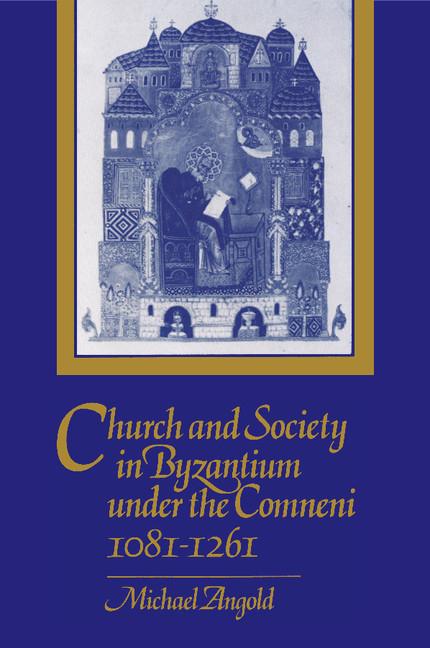 Cover: 9780521269865 | Church and Society in Byzantium under the Comneni, 1081-1261 | Angold