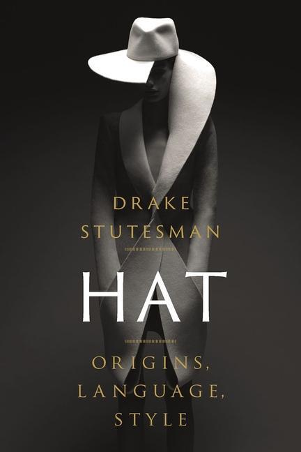 Cover: 9781789141368 | Hat | Origins, Language, Style | Drake Stutesman | Buch | Gebunden