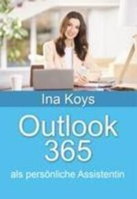 Cover: 9783910233096 | Outlook 365 | als persönliche Assistentin | Ina Koys | Taschenbuch