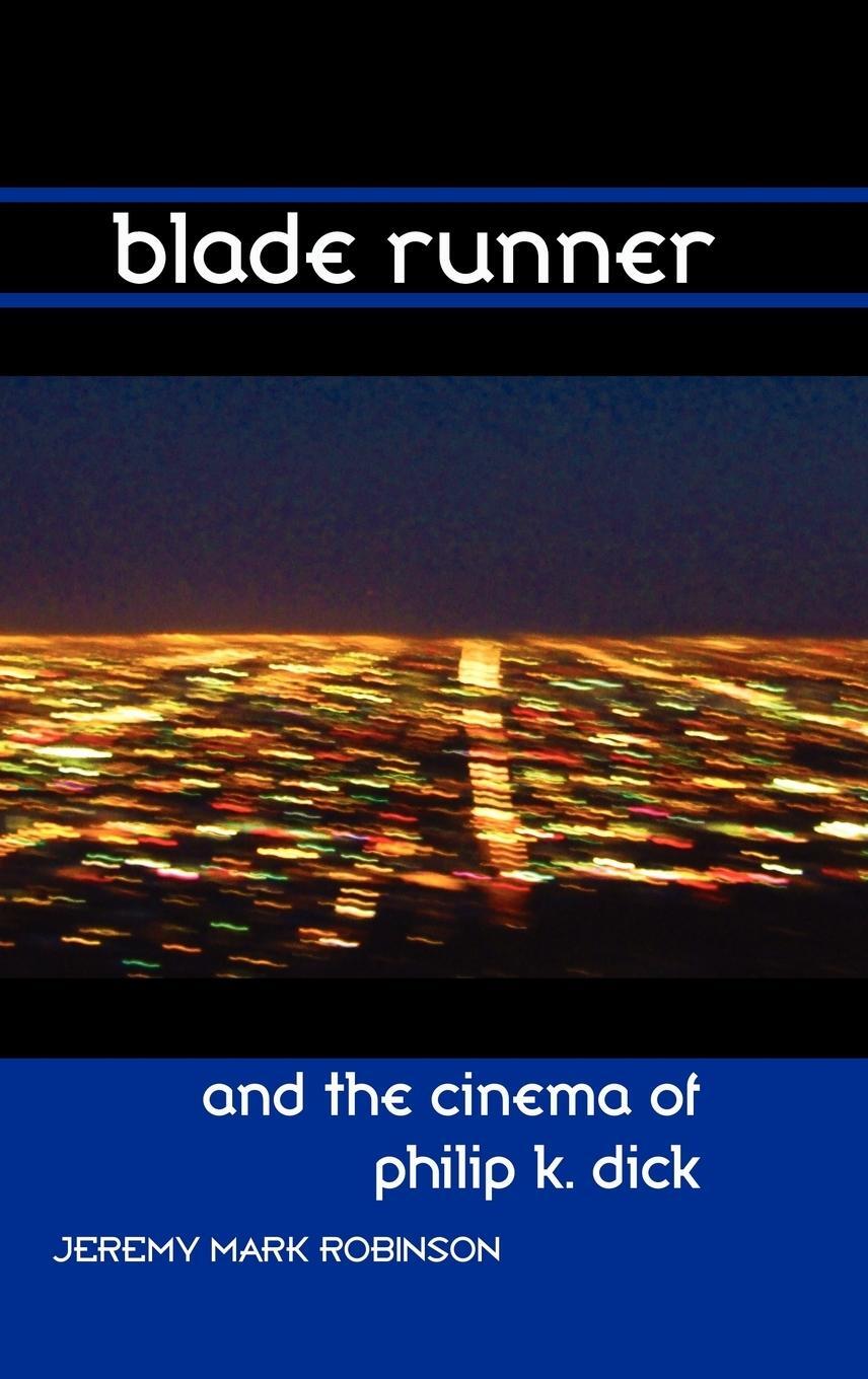 Cover: 9781861713575 | Blade Runner and the Cinema of Philip K. Dick | Jeremy Mark Robinson