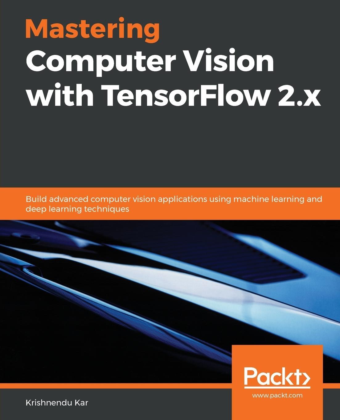 Cover: 9781838827069 | Mastering Computer Vision with TensorFlow 2.x | Krishnendu Kar | Buch