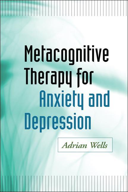 Cover: 9781609184964 | Metacognitive Therapy for Anxiety and Depression | Adrian Wells | Buch