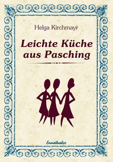 Cover: 9783850686648 | Leichte Küche aus Pasching | Leicht verträgliche Gerichte | Kirchmayr