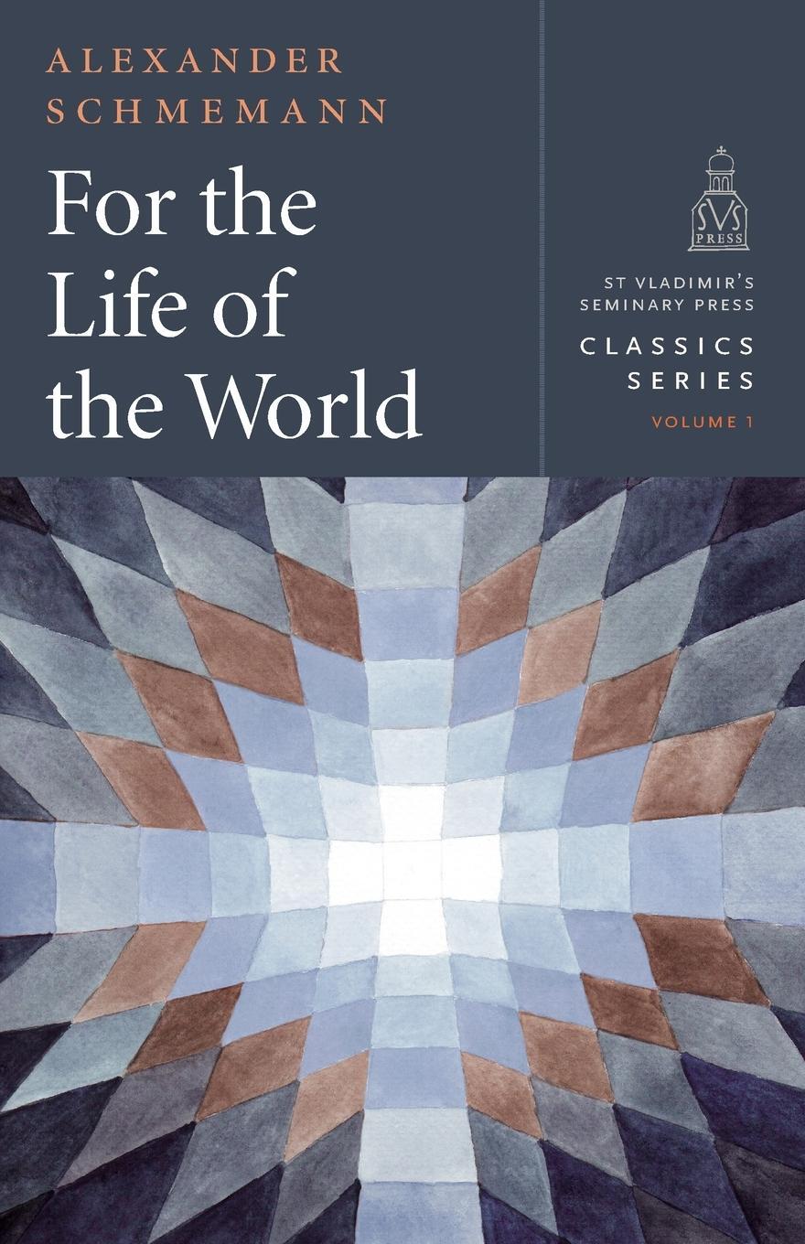 Cover: 9780881416176 | For the Life of the World | Sacraments and Orthodoxy | Schmemann