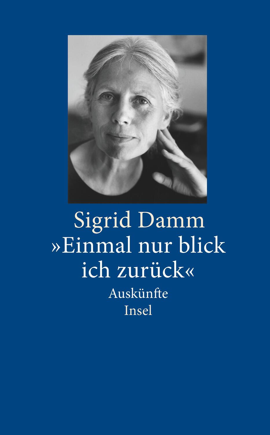 Cover: 9783458353430 | "Einmal nur blick ich zurück" | Auskünfte | Sigrid Damm | Buch | 2010