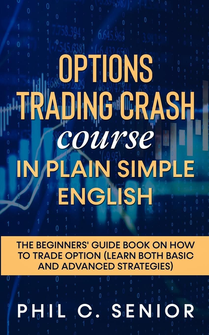 Cover: 9781702918077 | Options Trading Crash Course in Plain and Simple English | Senior