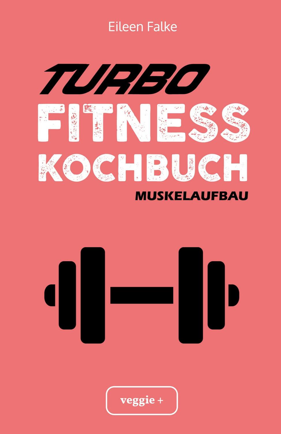 Cover: 9783985970087 | Turbo-Fitness-Kochbuch - Muskelaufbau | Eileen Falke | Taschenbuch