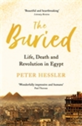Cover: 9781788161312 | The Buried | Life, Death and Revolution in Egypt | Peter Hessler
