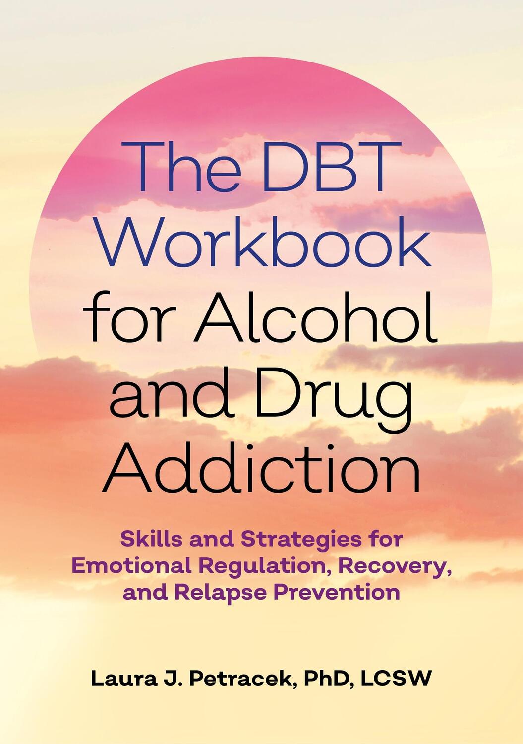 Cover: 9781839972522 | The DBT Workbook for Alcohol and Drug Addiction | Laura J. Petracek