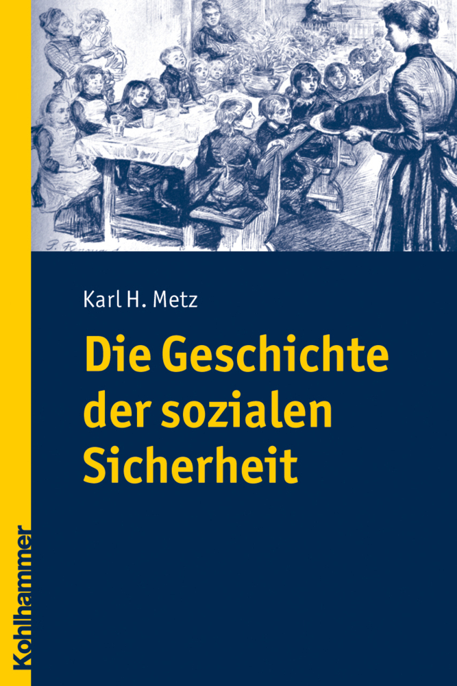 Cover: 9783170204287 | Die Geschichte der sozialen Sicherheit | Karl H. Metz | Taschenbuch