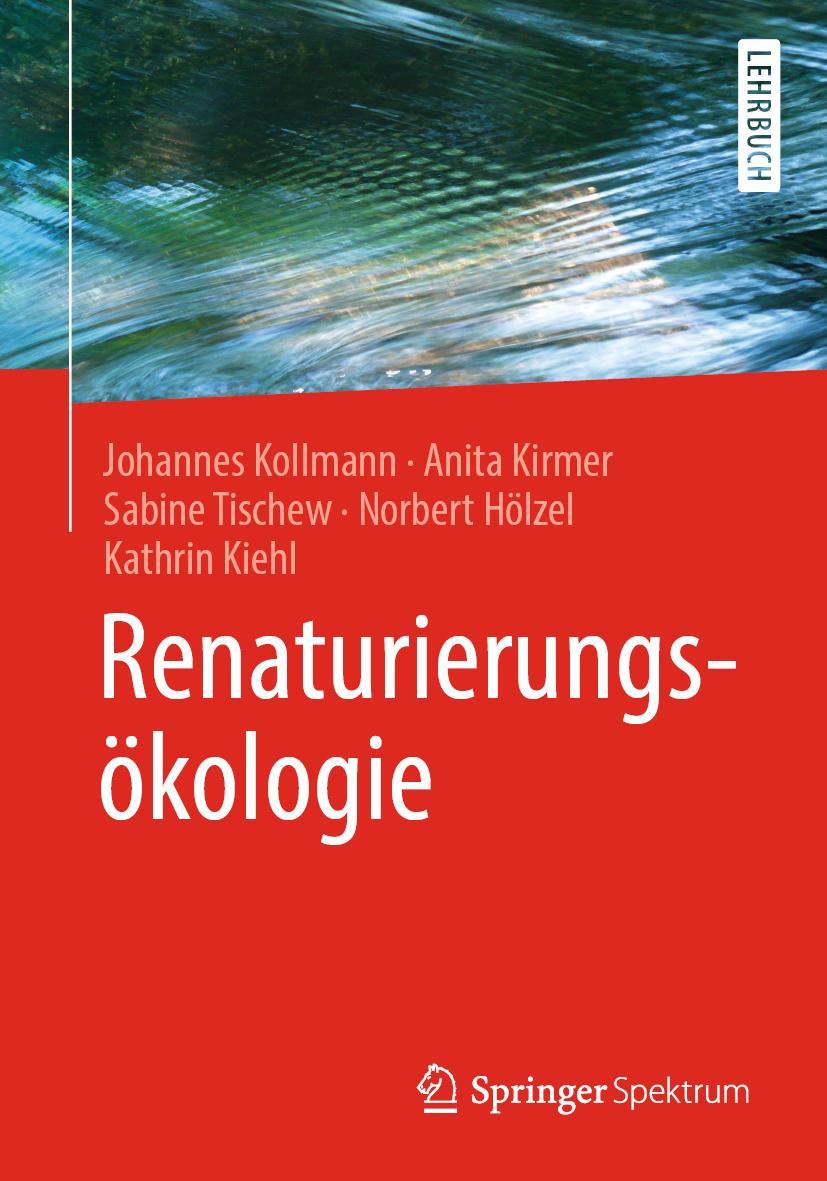 Cover: 9783662549124 | Renaturierungsökologie | Johannes Kollmann (u. a.) | Taschenbuch