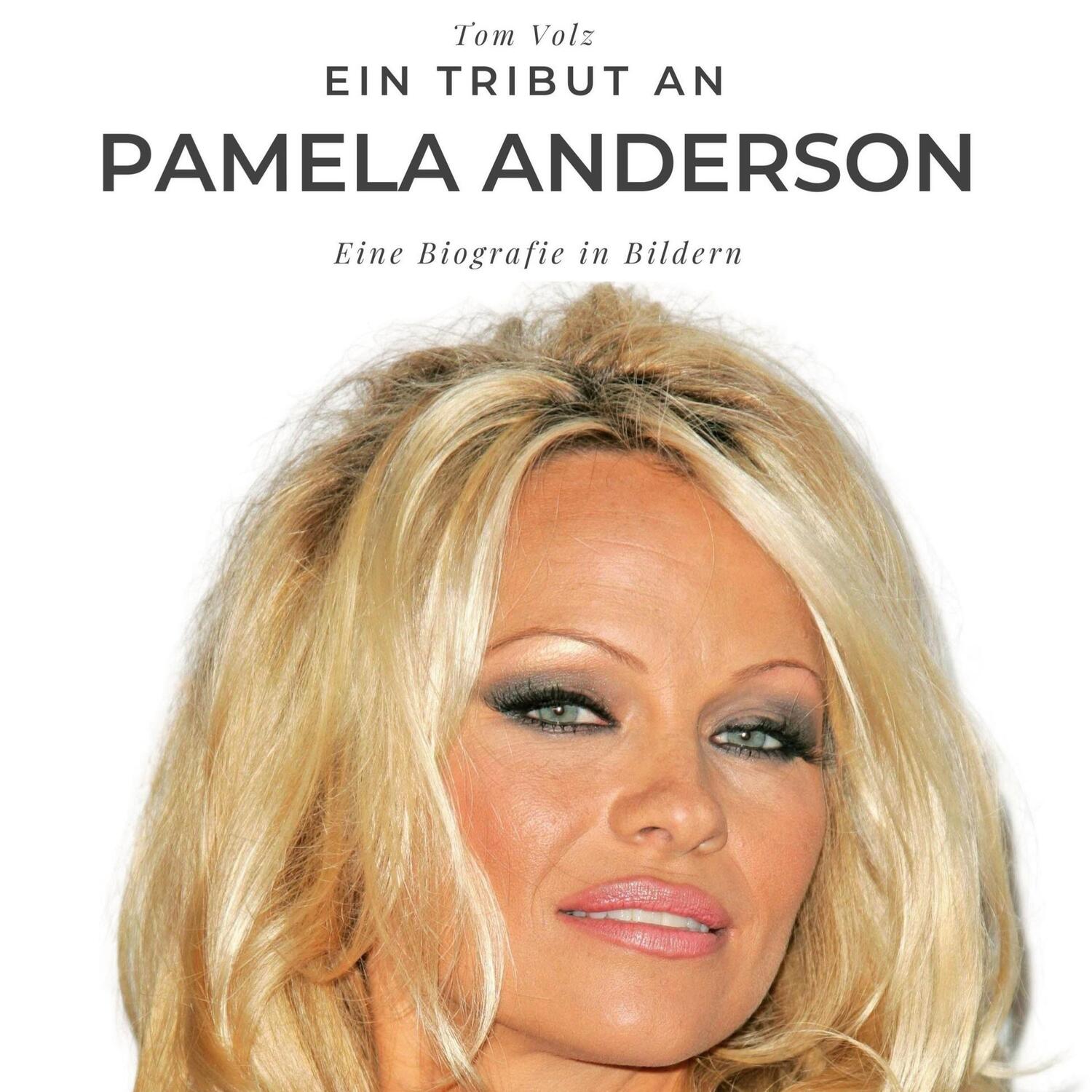 Cover: 9783750532816 | Ein Tribut an Pamela Anderson | Eine Biografie in Bildern | Tom Volz