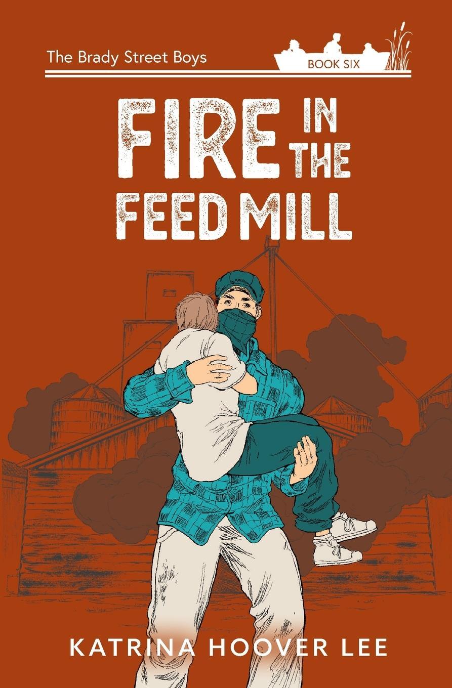Cover: 9781958683057 | Fire in the Feed Mill | Katrina Hoover Lee | Taschenbuch | Paperback