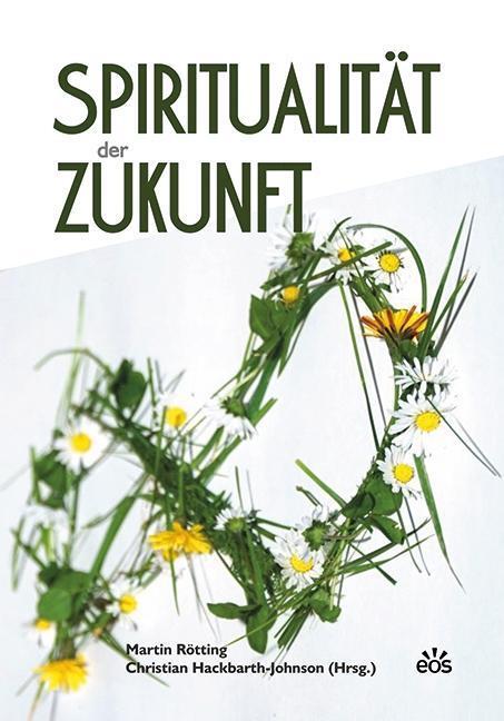 Cover: 9783830679325 | Spiritualität der Zukunft | Martin Rötting (u. a.) | Taschenbuch