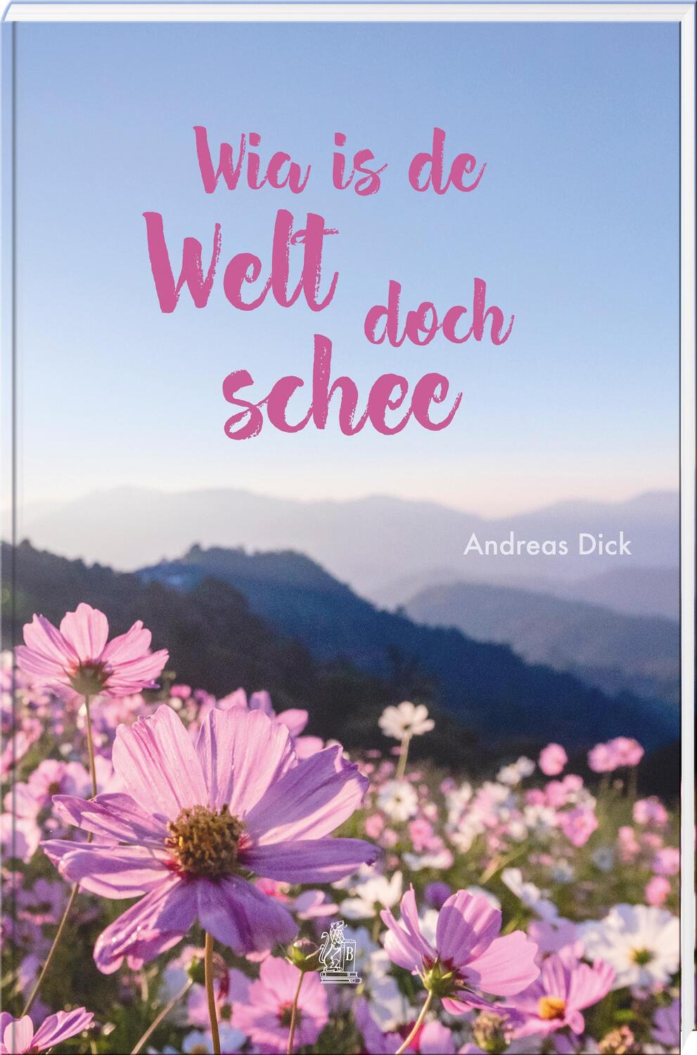 Cover: 9783892515470 | Wia is de Welt doch schee | Andreas Dick | Buch | 112 S. | Deutsch