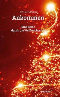 Cover: 9783790219210 | Ankommen | Eine Reise durch die Weihnachtszeit | Wolfgang M Ullmann