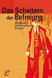 Cover: 9783897712379 | Das Scheitern der Befreiung | Politisch-philosophische Essays | Wallat