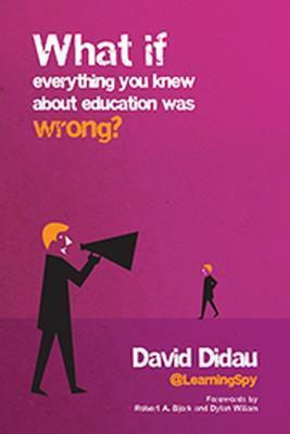 Cover: 9781785831577 | What If Everything You Knew about Education Was Wrong? | David Didau