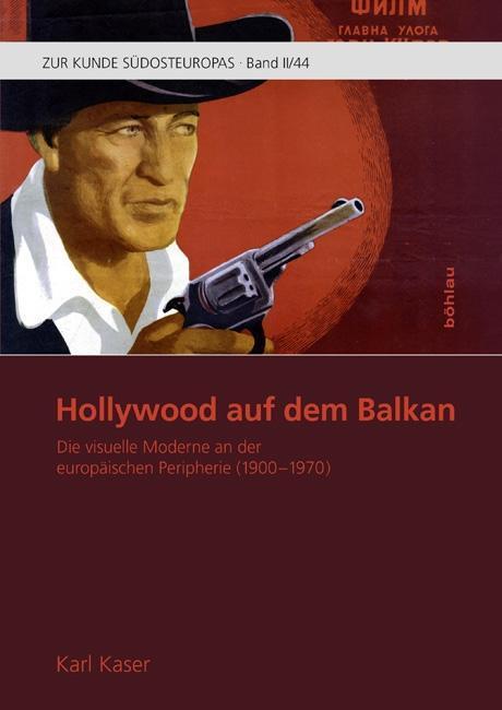 Cover: 9783205204749 | Hollywood auf dem Balkan | Karl Kaser | Buch | 388 S. | Deutsch | 2017
