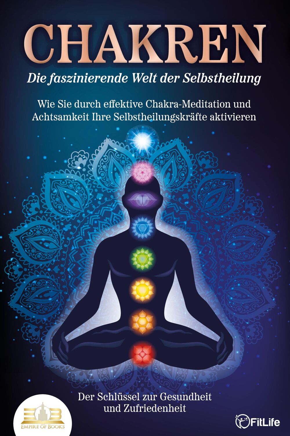 Cover: 9783989350571 | CHAKREN - Die faszinierende Welt der Selbstheilung: Wie Sie durch...