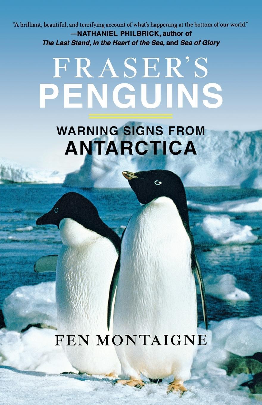 Cover: 9781250002631 | Fraser's Penguins | Warning Signs from Antarctica | Fen Montaigne