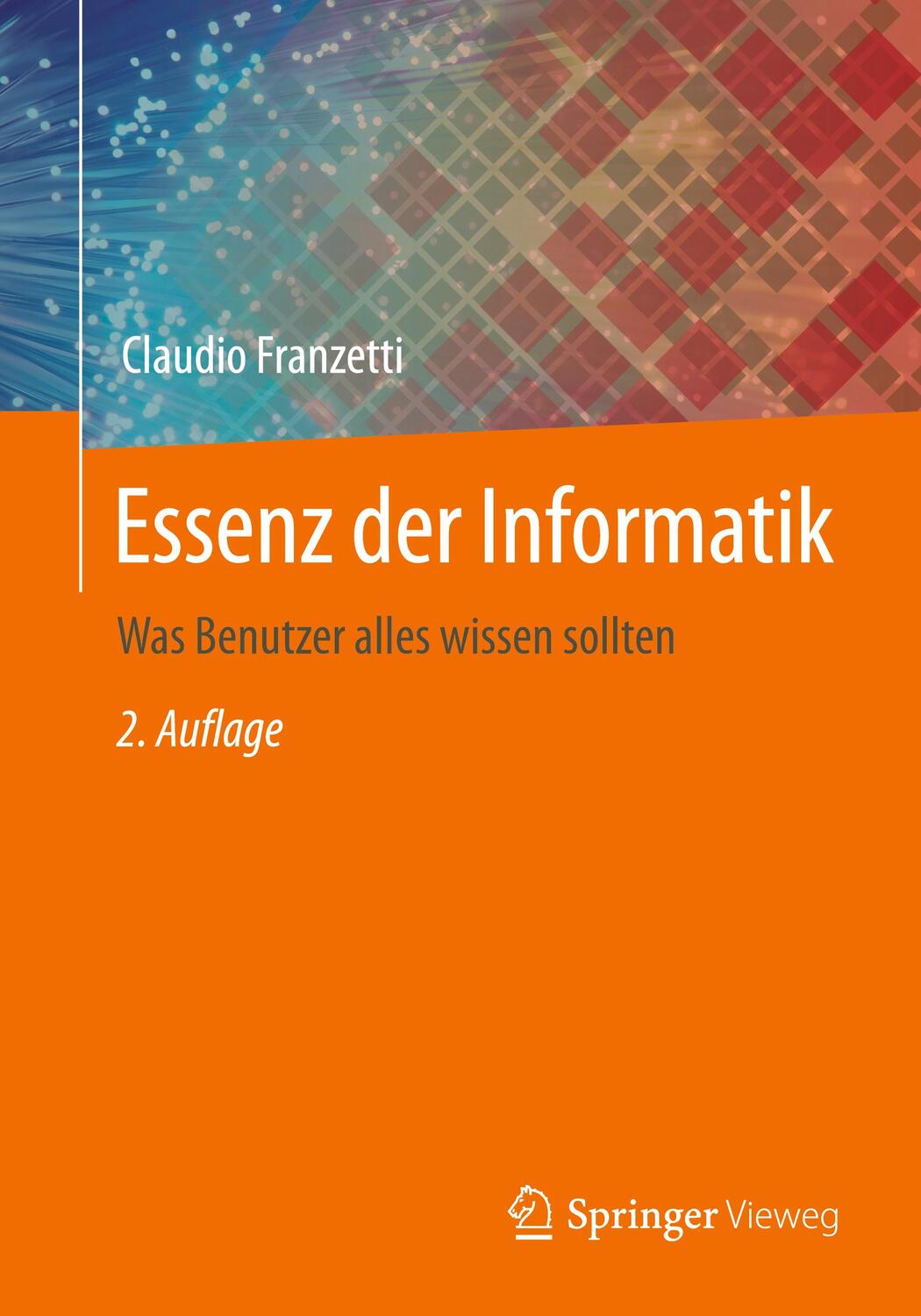 Cover: 9783662671535 | Essenz der Informatik | Was Benutzer alles wissen sollten | Franzetti