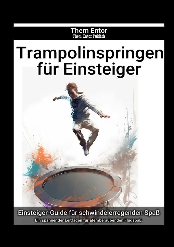 Cover: 9783758444227 | Trampolinspringen für Einsteiger | Them Entor | Taschenbuch | 104 S.