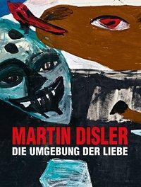 Cover: 9783858816276 | Martin Disler - Die Umgebung der Liebe | Martin Disler | Buch | 208 S.