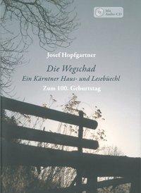 Cover: 9783708404783 | Die Wegschad - Ein Kärntner Haus- und Lesebüechl / Ein Jahr gib dem...