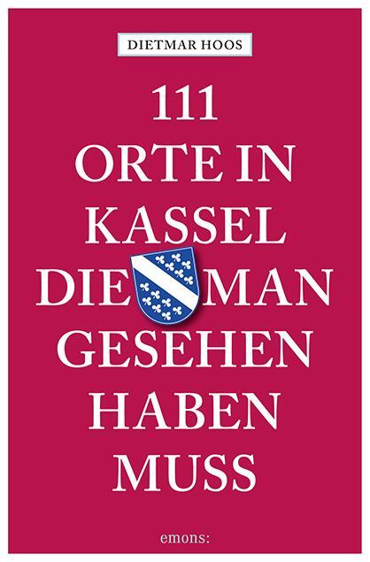 Cover: 9783740818791 | 111 Orte in Kassel, die man gesehen haben muss | Reiseführer | Hoos