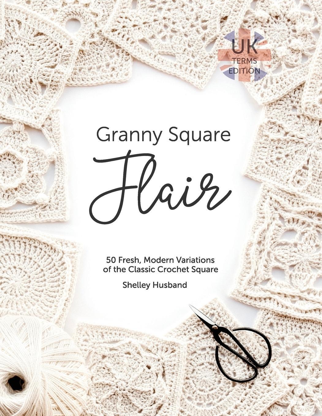 Cover: 9780648349709 | Granny Square Flair UK Terms Edition | Shelley Husband | Taschenbuch
