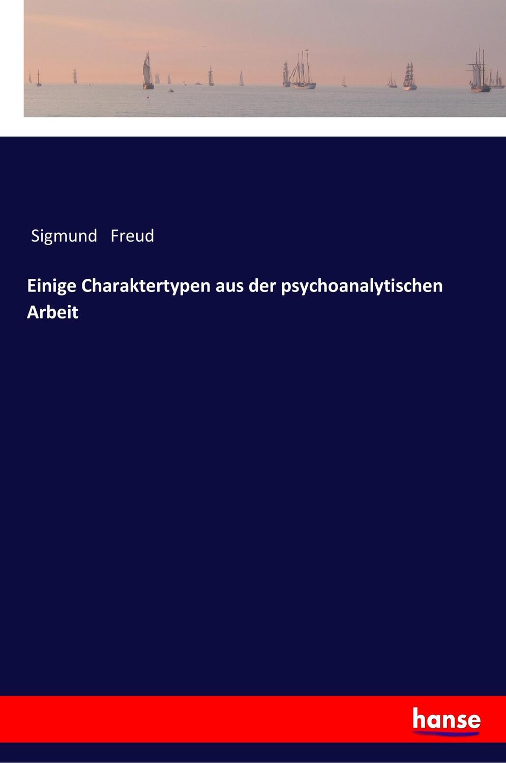 Cover: 9783337200176 | Einige Charaktertypen aus der psychoanalytischen Arbeit | Freud | Buch
